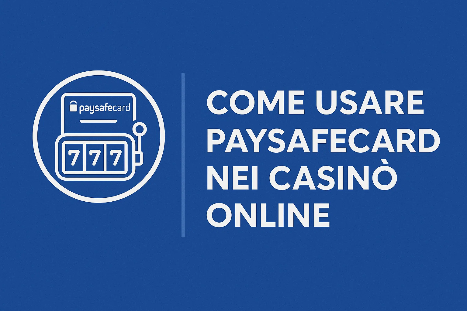 Come Usare Paysafecard nei Casinò Online