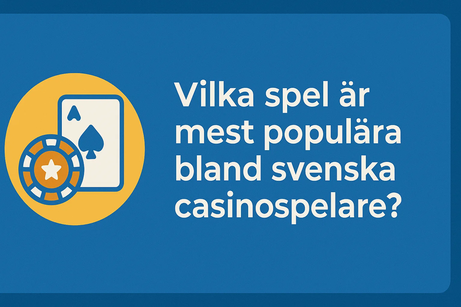 Vilka spel är mest populära bland svenska casinospelare?